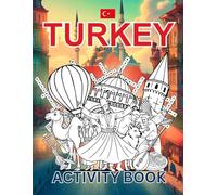 Turkey Activity Book For Kids: Learn about Turkish History, Landmarks, Wildlife While Solving Word Puzzles, Mazes, Crosswords, and Coloring Pages for Kids and Families