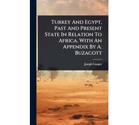Turkey And Egypt, Past And Present State In Relation To Africa. With An Appendix By A. Buzacott