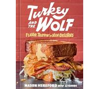 Turkey and the Wolf: Flavor Trippin' in New Orleans [A Cookbook]: 1