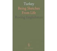 Turkey: Being Sketches From Life