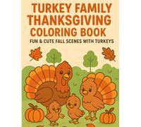 Turkey Family Thanksgiving Coloring Book - Cute Fall Scenes with Turkeys, Pumpkins & Leaves - Fun Thanksgiving Activity for Kids, Toddlers & Preschoolers