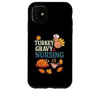 Turkey Gravy and Nursing Funny Thanksgiving Autumn Vibes Custodia per iPhone 11