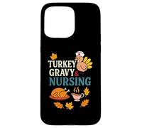 Turkey Gravy and Nursing Funny Thanksgiving Autumn Vibes Custodia per iPhone 15 Pro Max