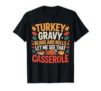 Turkey Gravy Beans And Rolls Casserole Funny Thanksgiving Maglietta