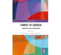Turkey in Eurasia: Endeavors and Encounters