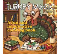 Turkey Magic: Funny turkeys, magical adventures, and 48 relaxing coloring pages! A whimsical coloring book for bird lovers, families, and all ages