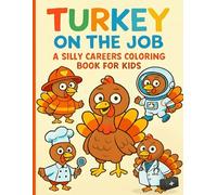 Turkey on the Job. A Silly Careers Coloring Book for Kids: Color and Learn Fun Career and Community Helpers Workbook for Children Ages 4 - 8. 30 Illustrations