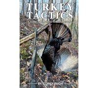 Turkey Tactics: A Guide to Tactical Turkey Hunting