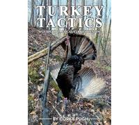 Turkey Tactics: A Guide to Tactical Turkey Hunting