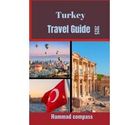 Turkey Travel Guide 2025: Discover the Soul of Turkey Through Culture, Nature, and Timeless Adventure