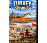 TURKEY TRAVEL GUIDE 2026: Your Roadmap to Epic Journeys, Iconic Landmarks and Authentic Experiences