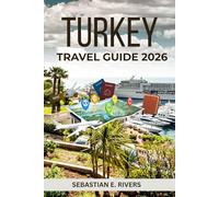 TURKEY TRAVEL GUIDE: Guide to Istanbul, Cappadocia, Mediterranean Coast & Turkish Culture - Complete with Safety Tips, Maps & Hidden Gems.