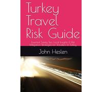 Turkey Travel Risk Guide: Essential Safety Tips, Local Insights & Risk Mitigation Strategies for Travelers to Turkey