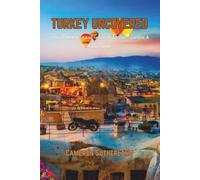 TURKEY UNCOVERED: The Ultimate Travel Guide to Culture, Cuisine & Coastal Adventures