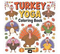 Turkey Yoga Coloring Book: A Hilarious and Relaxing Coloring Book for Adults Featuring Zen Turkeys in Classic Yoga Poses