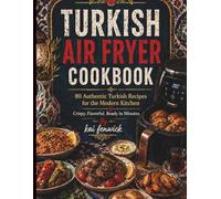 TURKISH AIR-FRYER COOKBOOK: 38 Authentic Easy Turkish Air fryer Recipes for Beginners
