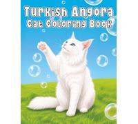 Turkish Angora: Elegant Fluffy Cat Coloring Book Featuring Playful Companions, Peaceful Scenes, Charming Adventures, and Relaxing Creative Moments for Cat Lovers