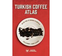 Turkish Coffee Atlas: On the Trail of Grounds in Anatolia: 01