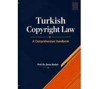 Turkish Copyright Law: A Comprehensive Handbook