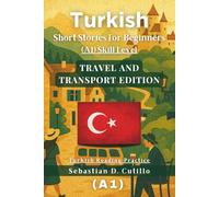 Turkish Short Stories for Beginners (A1) Skill Level - Travel and Transport Edition - Turkish Reading Practice