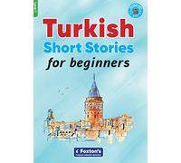Turkish Short Stories for Beginners - Based on a comprehensive grammar and vocabulary framework (CEFR A1) - with quizzes , full answer key and online audio