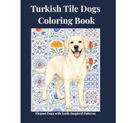 Turkish Tile Dogs Coloring Book: Elegant Dogs with Iznik-Inspired Patterns