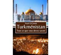 Turkménistan: Tout ce que vous devez savoir