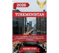 TURKMENISTAN TRAVEL GUIDE 2025: Places to Tour including address and location, Festivals, Accommodations and many more travel information about Turkmenistan.