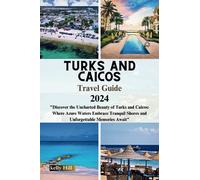 Turks and Caicos 2024: "Discover the Uncharted Beauty of Turks and Caicos: Where Azure Waters Embrace Tranquil Shores and Unforgettable Memories Await"