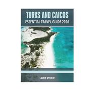 TURKS AND CAICOS ESSENTIAL TRAVEL GUIDE 2026