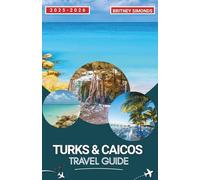 Turks and Caicos Travel Guide 2025-2026
