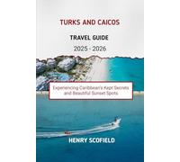 Turks and Caicos Travel Guide 2025 - 2026: Experiencing Caribbean’s Kept Secrets and Beautiful Sunset Spots