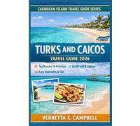 Turks and Caicos Travel Guide 2026: Plan Smarter, Enjoy the Best Beaches, Avoid Common Mistakes, and Travel with Confi dence on Your First Turks and Caicos Trip