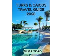 Turks & Caicos Travel Guide 2026: Your Ultimate Guide to Pristine Beaches, Island Adventures, Local Food, Unique Finds, and Stress-Free Travel Across the Islands