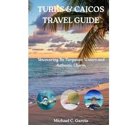 TURKS & CAICOS TRAVEL GUIDE: Uncovering Its Turquoise Waters and Authentic Charm