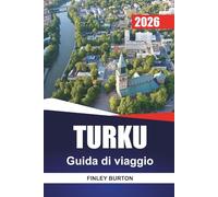 TURKU Guida di viaggio 2026: Itinerari realistici, costi onesti e scelte locali curate per pianificatori indipendenti