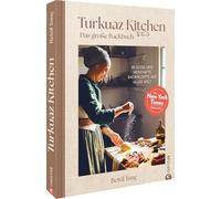 Turkuaz Kitchen: Das große Backbuch: 85 süße und herzhafte Rezepte aus aller Welt