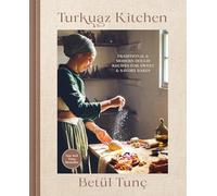Turkuaz Kitchen: Traditional and Modern Dough Recipes for Sweet and Savory Bakes