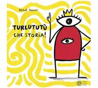 Turlututù che storia! Ediz. a colori