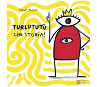 Turlututù che storia! Ediz. a colori