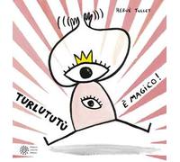 Turlututù è magico! Ediz. a colori
