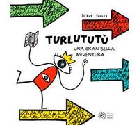 Turlututù. Una gran bella avventura. Ediz. a colori