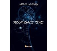 Turn Back Time di Marco Lazzara, 2019, Youcanprint