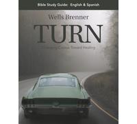 TURN Bible Study Guide: A Companion to Changing Course Toward Healing