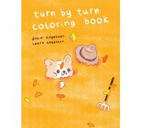 Turn-by-Turn Children’s Coloring Book 3-8: Screen-Free Fun: Engaging Pages that Build Focus, Cooperation, and Fine Motor Skills