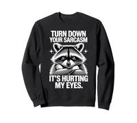 Turn Down Your Sarcasm It's Hurting Felpa