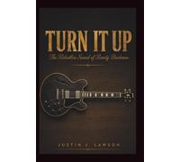 Turn It Up: The Relentless Sound of Randy Bachman