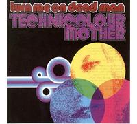 Turn Me On Dead Man - Technicolourmother