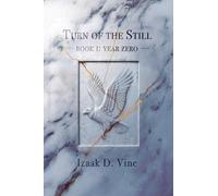 Turn of the Still: Year Zero (Book I)