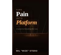 Turn Pain into Platform: A System for Rebuilding After Loss